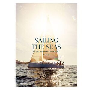 Sailing the Seas Volume 2: Grand Maritime Adventures -- Gestalten